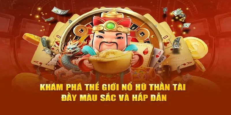 Đặc điểm nổi bật và sức hút của nổ hũ thần tài